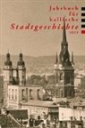 Norbert Böhnke, Norbert u a Böhnke, Angel Dolgner, Angela Dolgner, Susanne Feldmann, Rüdiger Giebler... - Jahrbuch für hallische Stadtgeschichte 2019