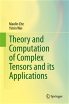 Maoli Che, Maolin Che, Yimin Wei - Theory and Computation of Complex Tensors and its Applications