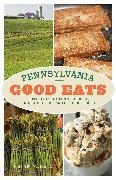Brian Yarvin,  Yarvin Brian - Pennsylvania Good Eats - Exploring the State''s Favorite, Unique, Historic, and Delicious Foods