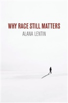 Lentin, Alana Lentin, Lentin Alana - Why Race Still Matters
