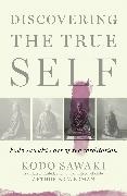 Arther Braverman, Kodo Sawaki, Kodo Braverman Sawaki - Discovering the True Self - Kodo Sawaki's Art of Zen Meditation