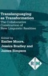 Jessica Bradley, Emilee Moore, James Simpson - Translanguaging as Transformation