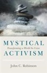John Robinson, John C. Robinson, Robinson John C. - Mystical Activism