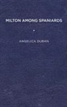 Angelica Duran - Milton Among Spaniards