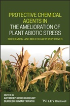a Roychoudhury, Aryadee Roychoudhury, Aryadeep Roychoudhury, Aryadeep Tripathi Roychoudhury, Durgesh K Tripathi, Durgesh K. Tripathi... - Protective Chemical Agents in the Amelioration of Plant Abiotic Stress