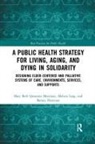 Melissa Lang, Melissa (Gilda's Club Westchester Lang, Melissa (Gilda''s Club Westchester Lang, Lang Melissa, Mary Beth Morrissey, Mary Beth (Fordham University Morrissey... - Public Health Strategy for Living, Aging and Dying in Solidarity