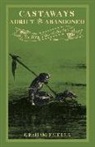 Graham Faiella - Castaways - Adrift and Abandoned: Thrilling Tales of the Sea (Vol.3) Volume 3