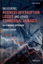 Pa Gaughan, Patrick A Gaughan, Patrick A. Gaughan, Patrick A. (Fairleigh Dickinson Universit Gaughan, Gaughan Patrick A. - Measuring Business Interruption Losses and Other Commercial Damages