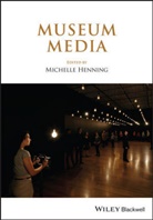 M Henning, Michell Henning, Michelle Henning, Michelle (University of Brighton) Henning, Sharo Macdonald, Sharon Macdonald... - Museum Media