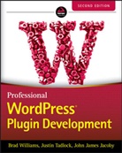 John James Jacoby, Justi Tadlock, Justin Tadlock, Tadlock Justin, B Williams, Bra Williams... - Professional Wordpress Plugin Development