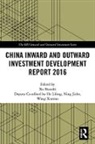 Xu Shaoshi, Ning Jizhe, He Lifeng, Xu Shaoshi, Wang Xiaotao - China Inward and Outward Investment Development Report 2016