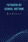 Jack Jennings, Jennings Jack - Fatigued By School Reform
