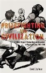 David C Lafevor, David C. LaFevor - Prizefighting and Civilization