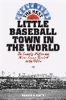 Gaylon H White, Gaylon H. White - Best Little Baseball Town in the World