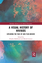 Elisabet (Linnaeus University Bjoerklund, Elisabet (Linnaeus University Bjorklund, Elisabet (Linnaeus University Sweden) L Bjorklund, Elisabet (Linnaeus University Bjoerklund, Elisabet Björklund, Mariah Larsson... - Visual History of Hiv/aids