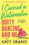 Katy Brand, Brand Katy - I Carried a Watermelon