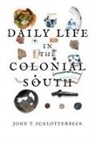 John T. Schlotterbeck - Daily Life in the Colonial South