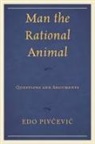 Piv&amp;, Piv&amp;#269evic Edo, Edo Piv¿evi¿, Edo Pivcevic, Edo Pivčevic, Pivcevic Edo - Man the Rational Animal