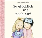 Rose Lagercrantz, Ilka Teichmüller - So glücklich wie noch nie?, 1 Audio-CD (Hörbuch)