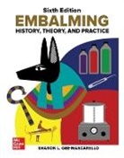 Dees, Sharon Gee-Mascarello, Martha Thayer, Martha L. Thayer - Embalming: History, Theory, and Practice, Sixth Edition