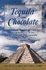 Jc Husfelt, Sherry Husfelt - Tequila and Chocolate: The Adventures of the Morning Star and Soulmate, a Memoir Volume 1