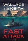 Don Keith, George Wallace - Fast Attack: A Hunter Killer Novel