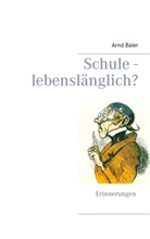 Arnd Baier - Schule - lebenslänglich?
