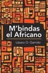 Lazaro O. Garrido, Lázaro O. Garrido - M'Bindas El Africano