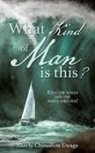 Nkechi Chinedum Uwaga - What Kind of Man is this?: Even the winds and the waves obey him!
