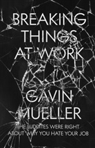 Gavin Mueller - Breaking Things At Work