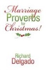 Richard Delgado - Marriage Proverbs for Christmas!