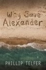 Elm Hill, Philip Telfer, Phillip Telfer - Why Save Alexander