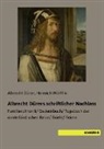 Albrech Dürer, Albrecht Dürer, Heinrich Wölfflin - Albrecht Dürers schriftlicher Nachlass