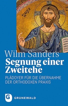 Wilm Sanders - Segnung einer Zweitehe - Plädoyer für die Übernahme der orthodoxen Praxis