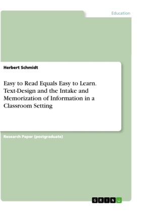 Herbert Schmidt - Easy to Read Equals Easy to Learn. Text-Design and the Intake and Memorization of Information in a Classroom Setting
