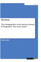 Hülya Atasoyi - The Changing Role of the American Dream in Fitzgerald's "The Great Gatsby"