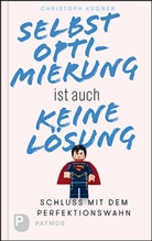 Christoph Augner - Selbstoptimierung ist auch keine Lösung