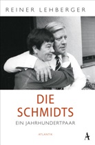 Reiner Lehberger - Die Schmidts. Ein Jahrhundertpaar