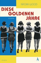 Naomi Wood - Diese goldenen Jahre