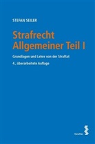 Stefan Seiler - Strafrecht Allgemeiner Teil I (f. Österreich)