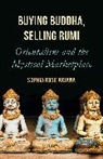 Sophia Rose Arjana, Arjana Sophia Rose - Buying Buddha, Selling Rumi