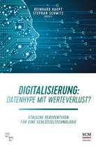 Reinhard Haupt, Stephan (Hrsg.) Schmitz, Reinhar Haupt, Reinhard Haupt, SCHMITZ, Schmitz... - Digitalisierung: Datenhype mit Werteverlust?