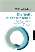 Wilfried Nelles - Die Welt, in der wir leben
