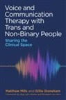 Matthew Mills, Gillie Stoneham, Charlotte Retief - Voice and Communication Therapy with Trans and Non-Binary People