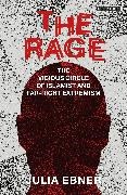 Julia Ebner - The Rage The Vicious Circle of Islamist and Far-Right Extremism