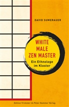 David Sumerauer - White Male Zen Master
