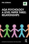 Phil Gorman, Philip Gorman, Gorman Philip - Aqa Psychology a Level Paper Three: Relationships
