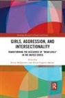 Alicia Mcqueeney Girgenti-Malone, Krista Girgenti-Malone Mcqueeney, Alicia Girgenti-Malone, Alicia A Girgenti-Malone, Alicia A. Girgenti-Malone, Krista McQueeney - Girls, Aggression, and Intersectionality