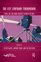 Steven (EDT)/ Hielscher Jacobs, Steven (University of Ghent Jacobs, Steven Hielscher Jacobs, Steven Kinik Jacobs, Eva Hielscher, Eva (Ghent University Hielscher... - City Symphony Phenomenon