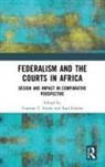 Yonatan Koessler Fessha, Yonatan T. Koessler Fessha, Yonatan T. Kossler Fessha, Yonatan Fessha, Yonatan T Fessha, Yonatan T. Fessha... - Federalism and the Courts in Africa